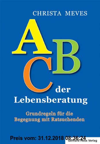Gebr. - ABC der Lebensberatung: Grundregeln für die Begegnung mit Ratsuchenden