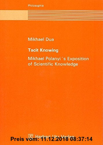 Gebr. - Tacit Knowing: Michael Polanyi's Exposition of Scientific Knowledge (Philosophie)