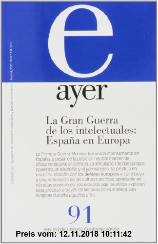 Gebr. - La Gran Guerra de los intelectuales : España en Europa (Revista Ayer, Band 91)