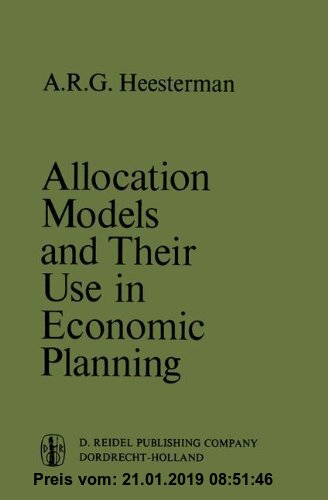 Gebr. - Allocation Models and their Use in Economic Planning (International Studies in Economics and Econometrics, Band 3)