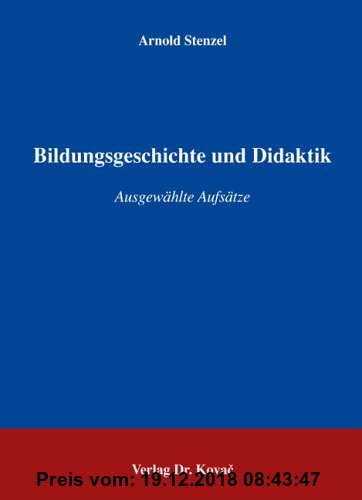 Gebr. - Bildungsgeschichte und Didaktik: Ausgewählte Aufsätze (Schriftenreihe Erziehung - Unterricht - Bildung)