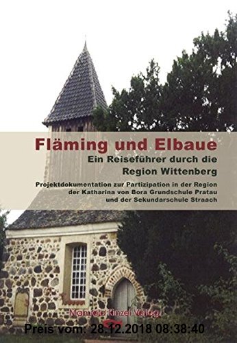 Gebr. - Fläming und Elbaue: Ein Reiseführer durch die Region Wittenberg