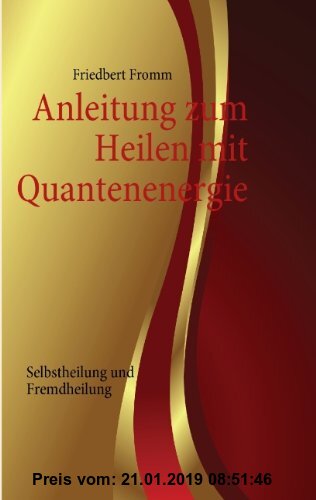 Gebr. - Anleitung zum Heilen mit Quantenenergie: Selbstheilung und Fremdheilung