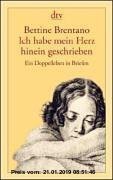 Gebr. - Ich habe mein Herz hinein geschrieben: Ein Doppelleben in Briefen