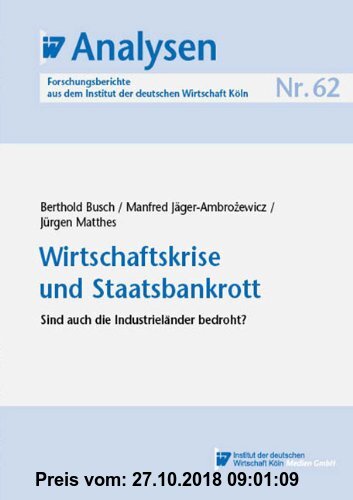 Gebr. - IW-Analysen 62: Wirtschaftskrise und Staatsbankrott: Sind auch die Industrieländer bedroht?