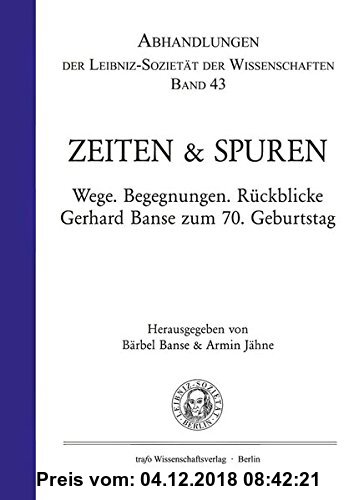 Gebr. - Zeiten & Spuren. Wege, Begegnungen, Rückblicke: Gerhard Banse zum 70. Geburtstag (Abhandlungen der Leibniz-Sozietät der Wissenschaften)