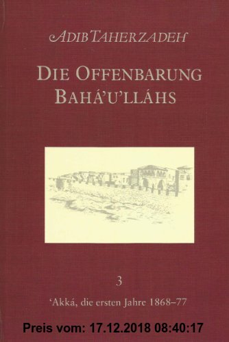 Gebr. - Die Offenbarung Bahá'u'lláhs, Bd. 3: 'Akká, die ersten Jahre 1868-77