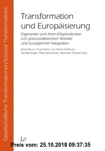 Gebr. - Transformation und Europäisierung: Eigenarten und (Inter-) Dependenzen von postsozialistischem Wandel und Europäischer Integration