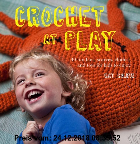 Gebr. - Crochet at Play: Fun Hats, Scarves, Clothes, and Toys for Kids to Enjoy