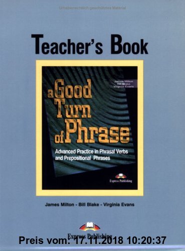 Gebr. - A Good Turn of Phrase : Advanced Practice in Phrasal verbs and Prepositional Phrases, Teacher's Book