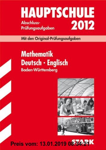 Gebr. - Abschluss-Prüfungsaufgaben Hauptschule Baden-Württemberg; Sammelband Mathematik · Deutsch · Englisch 2012; Mit den Original-Prüfungsaufgaben J