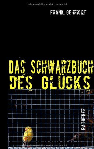 Gebr. - Das Schwarzbuch des Glücks: Einundsechzig Übungen, die Sie unwahrscheinlich unglücklich machen