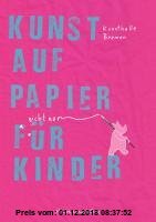Gebr. - Kunst auf Papier (nicht nur) für Kinder, Kunsthalle Bremen