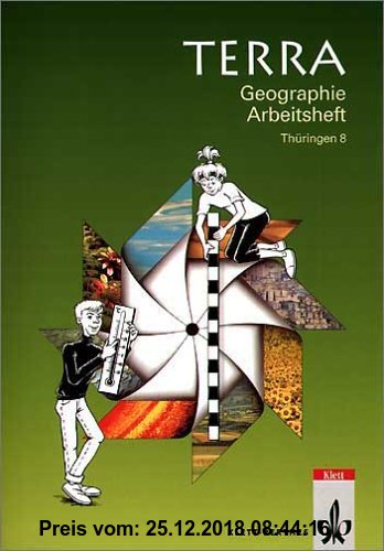 Gebr. - TERRA Geographie Arbeitshefte für Thüringen: TERRA Geographie, Ausgabe Thüringen, 8. Schuljahr, Arbeitsheft