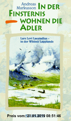 Gebr. - In der Finsternis wohnen die Adler. Lars Levi Laestadius - in der Wildnis Lapplands