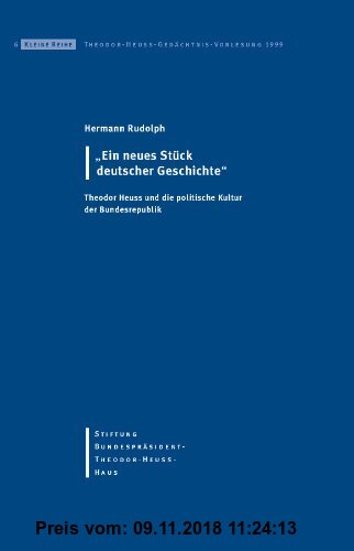 Gebr. - Ein neues Stück deutscher Geschichte: Theodor Heuss und die politische Kultur der Bundesrepublik