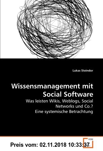 Gebr. - Wissensmanagement mit Social Software: Was leisten Wikis, Weblogs, Social Networks und Co.? Eine systemische Betrachtung