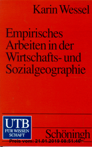 Empirisches Arbeiten in der Wirtschaftsgeographie und Sozialgeographie