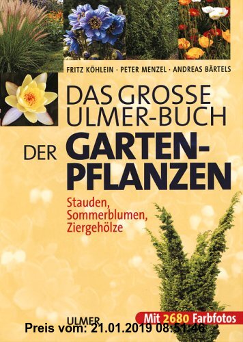 Das grosse Ulmer-Buch der Gartenpflanzen: Stauden, Sommerblumen, Ziergehölze