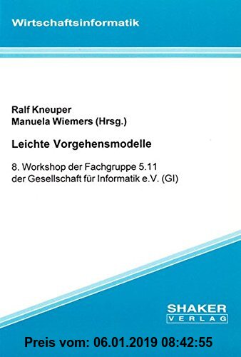 Gebr. - Leichte Vorgehensmodelle - 8. Workshop der Fachgruppe 5.11 der Gesellschaft für Informatik e.V. (GI) (Berichte aus der Wirtschaftsinformatik)