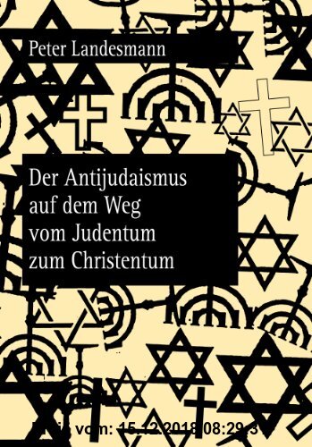Der Antijudaismus auf dem Weg vom Judentum zum Christentum Peter Landesmann Author