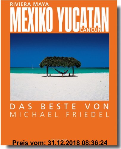 Gebr. - Mexiko /Yucatan - Das Beste von Michael Friedel: Deutsche Ausgabe