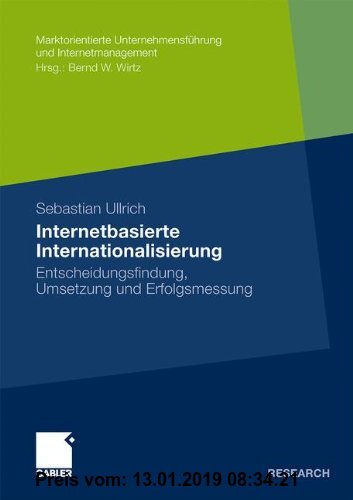 Gebr. - Internetbasierte Internationalisierung: Entscheidungsfindung, Umsetzung und Erfolgsmessung (Marktorientierte Unternehmensführung und Internetm