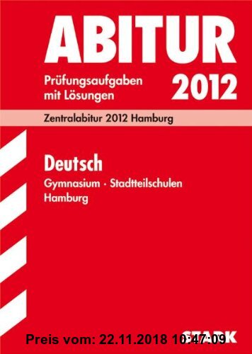 Gebr. - Abitur-Prüfungsaufgaben Gymnasium Hamburg; Deutsch 2012;Mit Übungsaufgaben zu den Schwerpunkten. Prüfungsaufgaben mit Lösungen.: Zentralabitur