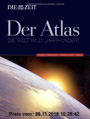 Die Zeit, Der Atlas: Die Welt im 21. Jahrhundert. Politik, Wirtschaft, Ressourcen, Klima