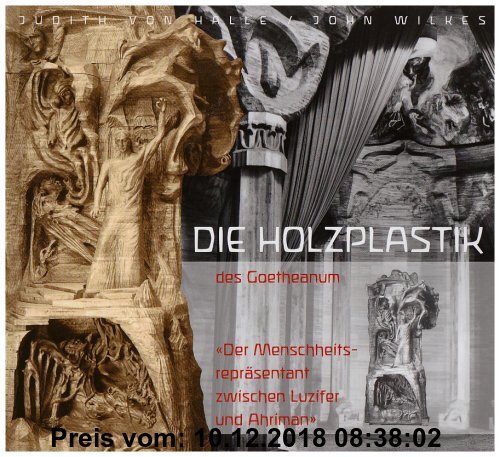 Gebr. - Die Holzplastik des Goetheanum: Der Menschheitsrepräsentant zwischen Luzifer und Ahriman
