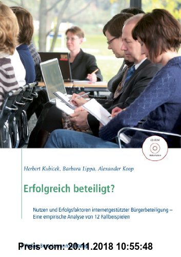 Gebr. - Erfolgreich beteiligt?: Nutzen und Erfolgsfaktoren internetgestützter Bürgerbeteiligung - Eine empirische Analyse von zwölf Fallbeispielen