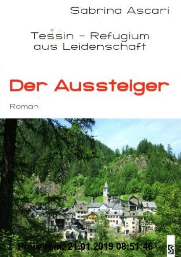 Gebr. - Der Aussteiger: Tessin - Refugium aus Leidenschaft. Roman
