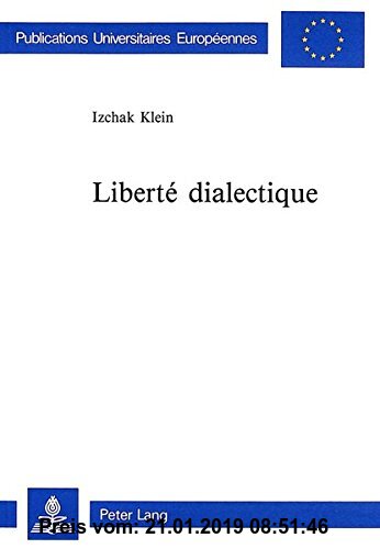 Gebr. - Liberté dialectique (Europäische Hochschulschriften / European University Studies / Publications Universitaires Européennes)