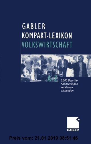 Gebr. - Gabler Kompakt-Lexikon Volkswirtschaft. 3.500 Begriffe Nachschlagen, Verstehen, Anwenden