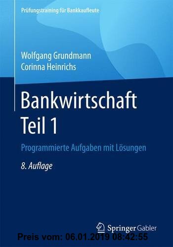Gebr. - Bankwirtschaft Teil 1: Programmierte Aufgaben mit Lösungen (Prüfungstraining für Bankkaufleute)