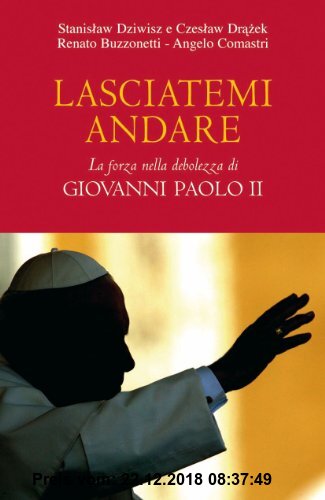 Gebr. - Lasciatemi andare. La forza della debolezza di Giovanni Paolo II