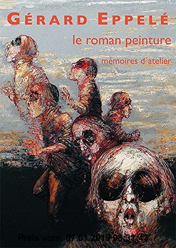 Gebr. - Gérard Eppelé. Le roman peinture - Mémoires d´atelier (Vonderau Museum Fulda)
