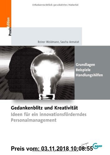 Gebr. - Gedankenblitz und Kreativität: Ideen für ein innovationsförderndes Personalmanagement -Grundlagen - Handlungshilfen - Beispiele