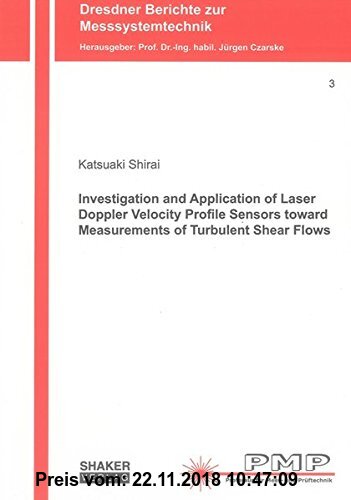 Gebr. - Investigation and Application of Laser Doppler Velocity Profile Sensors toward Measurements of Turbulent Shear Flows (Dresdner Berichte zur Me
