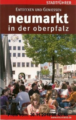 Gebr. - Neumarkt in der Oberpfalz /Stadtführer: Entdecken und geniessen