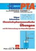 Chemisch-Pharmazeutische Übungen und die Untersuchung von Körperflüssigkeiten: Lernen für die Praxis PTA