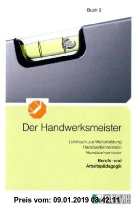 Gebr. - Der Handwerksmeister, Bd.2 : Berufs- und Arbeitspädagogik