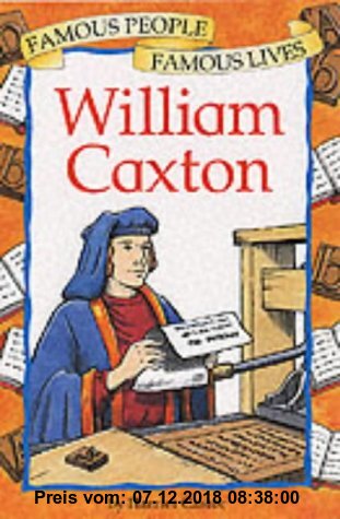 Famous People Famous Lives:William Caxton