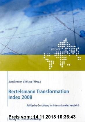 Gebr. - Bertelsmann Transformation Index 2008: Politische Gestaltung im internationalen Vergleich
