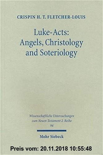 Gebr. - Luke-Acts: Angels, Christology and Soteriology (Wissenschaftliche Untersuchungen zum Neuen Testament 2. Reihe)