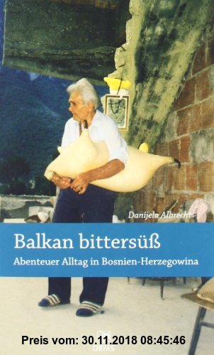 Gebr. - Balkan bittersüß - Abenteuer Alltag in Bosnien-Herzegowina