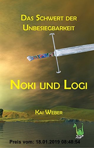 Gebr. - Noki und Logi - Das Schwert der Unbesiegbarkeit: Fantasy, Abenteuer, Gut und Böse, Magie