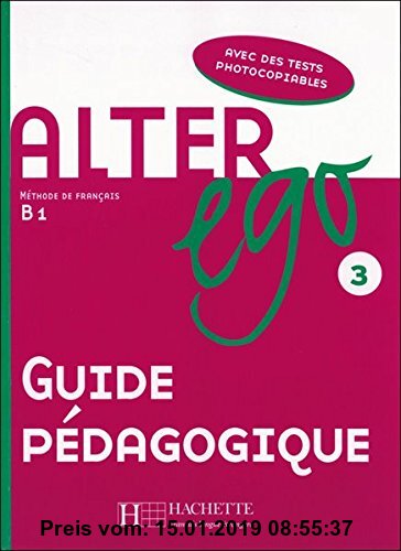 Gebr. - Alter ego 3: Méthode de français / Guide pédagogique - Lehrerhandbuch