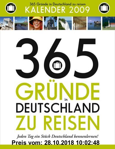 Gebr. - 365 Gründe in Deutschland zu reisen Kalender 2009: Jeden Tag ein Stück Deutschland neu kennenlernen