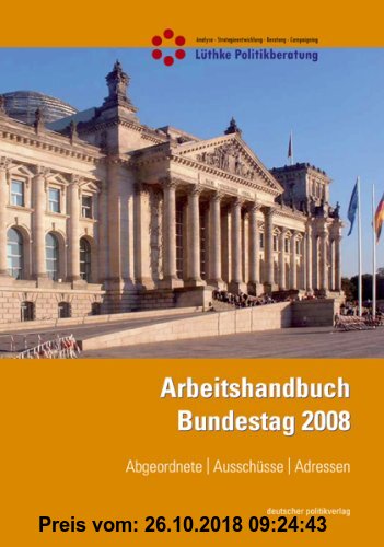 Gebr. - Arbeitshandbuch Bundestag 2008: Abgeordnete - Ausschüsse - Adressen